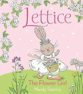 Lettice The Flower Girl - 141691157X Mandy Stanley Hardcover • $4.44