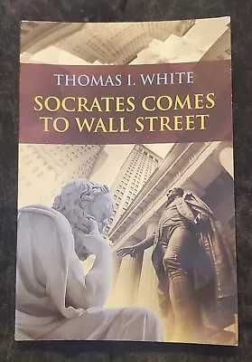 Socrates Comes To Wall Street - Rare 2016 Paperback Signed By Prof White - Vg • $67.77