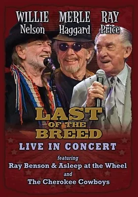 LAST OF THE BREED LIVE IN CONCERT WILLIE NELSON MERLE HAGGARD RAY PRICE New DVD • $24.45
