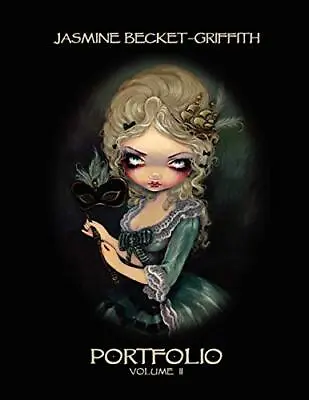 Jasmine Becket-Griffith: Portfolio Two Jasmine Becket-Griffith New Book • £28.92