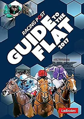Racing Post Guide To The Flat 2017 David Dew Used; Good Book • £2.74