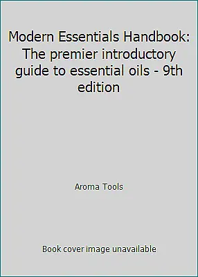 Modern Essentials Handbook: The Premier Introductory Guide To Essential Oils... • $5.03