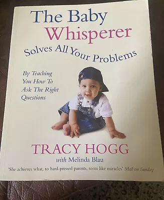 The Baby Whisperer Solves All Your Problems: Tracey Hogg (PB) • £1.50