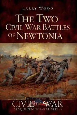 The Two Civil War Battles Of Newtonia Missouri Civil War Series Paperback • $14.29