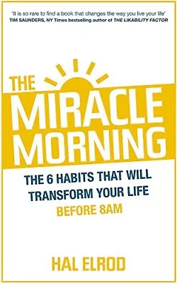 The Miracle Morning: The 6 Habits That Will Transform Your Life... By Elrod Hal • £4.99