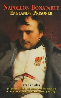 Napolean Bonaparte Englands Prisoner - Frank Giles - Good - Paperback • £2.15