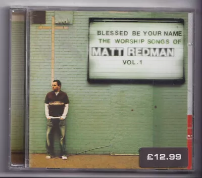 (LE990) Matt Redman Blessed Be Your Name Vol 1 - 2005 CD • £2.99