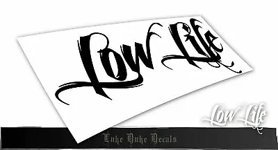 Stickercorp - Low Life - Car Window Decal Vinyl Sticker • $40.32