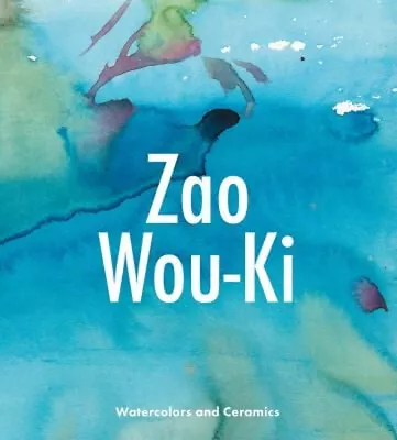 Zao Wou-Ki : Watercolors And Ceramics Hardcover Gilles Chazal • $32.54