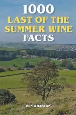 Ben Wharton 1000 Last Of The Summer Wine Facts (Paperback) • £12.34