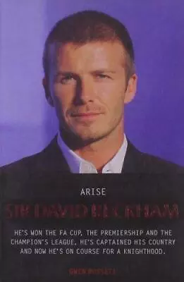 Arise Sir David Beckham: Footballer Celebrity Legend - The Biography Of Britai • £3.46