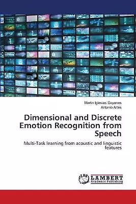 Dimensional And Discrete Emotion Recognition From Speech By Martin Iglesias Goya • $73.99