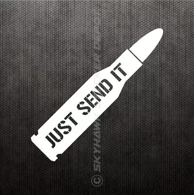 Just Send It Bullet Funny Vinyl Decal Bumper Sticker Super Twin Decal Larry 5.56 • $4.75