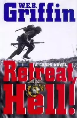 Retreat Hell!: A Corps Novel - Hardcover By Griffin W.E.B. - ACCEPTABLE • $3.73