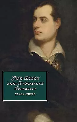 Lord Byron And Scandalous Celebrity Tuite Hardback Cambridge University Press • £70.49