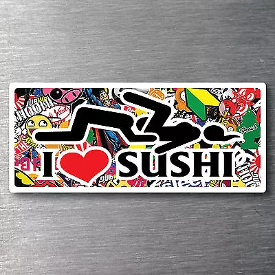 JDM Sticker Bomb I Love Sushi Sticker 140mm Quality Water And Fade Proof Vinyl • $6.99