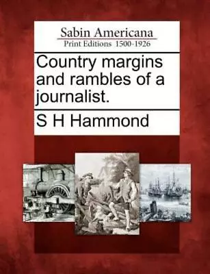 Country Margins And Rambles Of A Journalist • $28