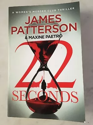 James Patterson & Maxine Paetro 22 Seconds (Women’s Murder Club #22) Like New • $8