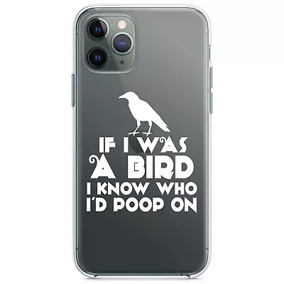 Clear Case For IPhone (Pick Model) If I Was A Bird I Know Who I'd Poop On • $20