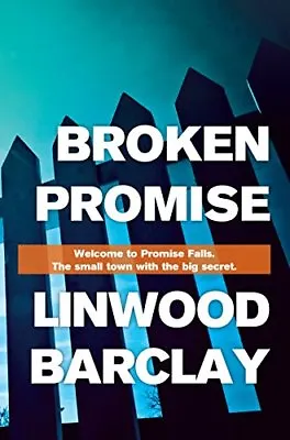 Broken Promise: (Promise Falls Trilogy Book 1)-Linwood Barclay • £3.51