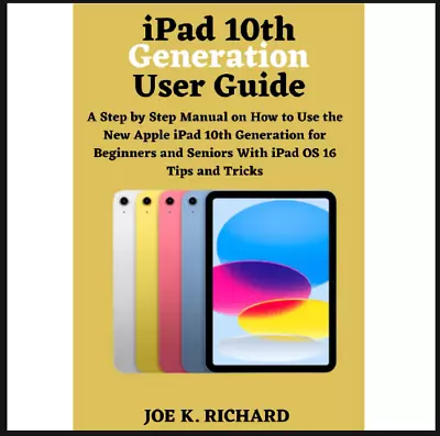 Ipad 10th Generation User Guide A Step By Step Manual On How To Use The New A... • £13.99