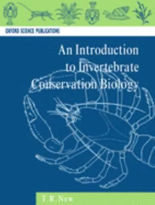 Introduction To Invertebrate Conservation Biology T. R. New • £4.03