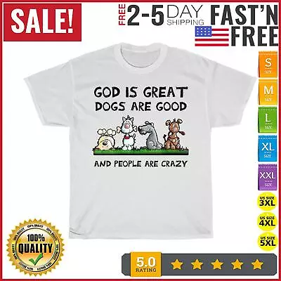 God Is Great Dogs Are Good And People Are Crazy Vintage T Shirt Men Women NEW • $10.99