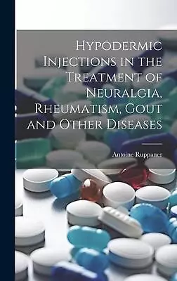 Hypodermic Injections In The Treatment Of Neuralgia Rheumatism Gout And Other  • $41.90