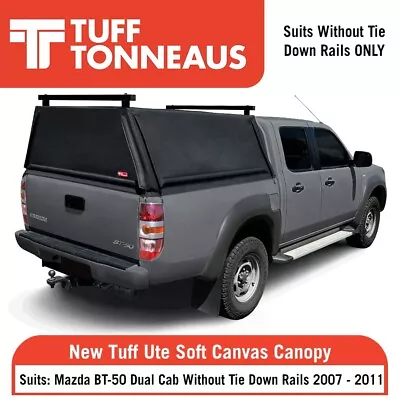 NEW TUFF Ute Soft Canvas Canopy For Mazda BT-50 Dual Cab 2007-2011 • $1649