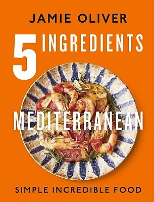 5 Ingredients Mediterranean By Jamie Oliver 5 Ingredients Brand New *AU STOCK!! • $43