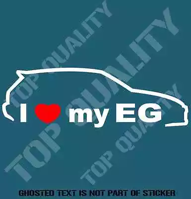 I Love My Eg Decal Sticker To Suit Honda Jdm Rally Drift Decals Stickers • $5.50