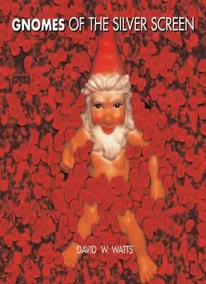 Gnomes Of The Silver ScreenDavid W Watts • £2.47