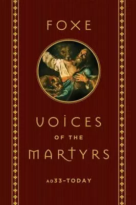 Foxe: Voices Of The Martyrs: AD33 – Today Voice Of The Martyrs TheFoxe John • $13.73
