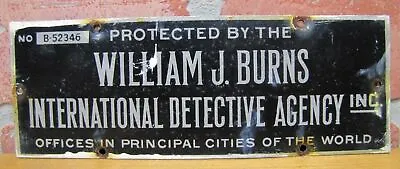 PROTECTED BY WILLIAM J BURNS INTERNATIONAL DETECTIVE AGENCY Old Ad Sign • $75