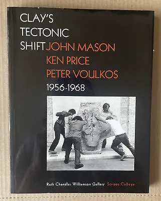 Clay's Tectonic Shift 1956-1968 : John Mason Ken Price Peter Voulkos 2012 • $42.85