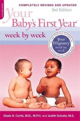 Your Babys First Year Week By Week Curtis Glade B. Dr. & Schuler Judith Used • £3.38