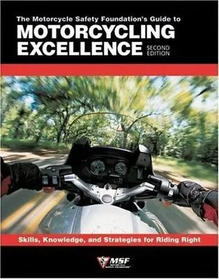 The Motorcycle Safety Foundation's Guide To Motorcycling Excellence: Skills... • $5.02