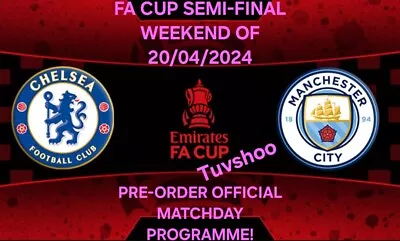 Chelsea V Manchester Man City FA CUP SEMI-FINAL Programme 20/4/2024 PRE-ORDER! • £9.89