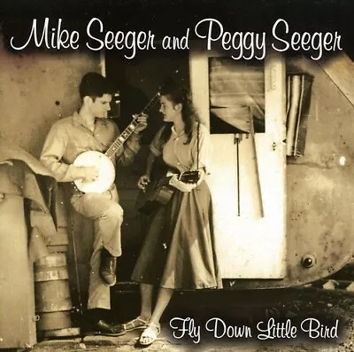 Mike & Peggy Seeger/mike Seeger/peggy Seeger - Fly Down Little Bird • $10.99