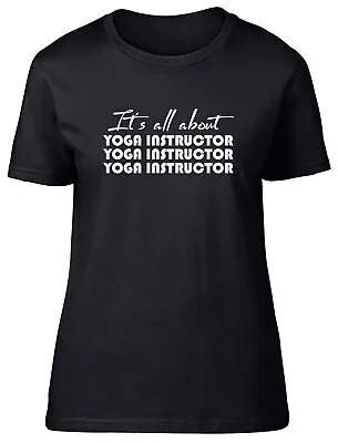 It's All About Yoga Instructor Fitted Womens Ladies T Shirt • £8.99