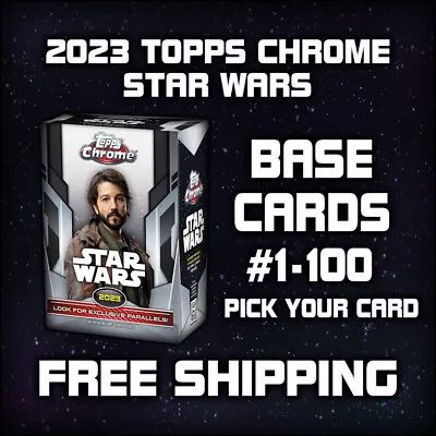 2023 Topps Chrome Star Wars Base Cards #1-100 - Pick Your Card • $0.99