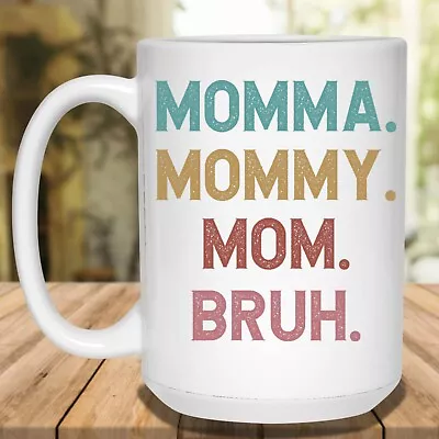 Momma Mommy Mom Bruh Funny White 15 Oz Ceramic Coffee Mug Cup Mother's Day • $18.99