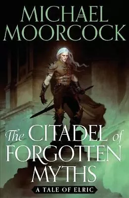 The Citadel Of Forgotten Myths By Michael Moorcock • £8.88