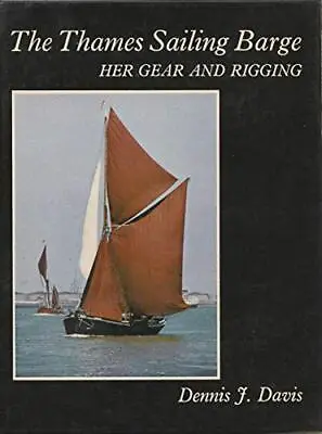Thames Sailing Barge: Her Gear And Rigging • £9.40