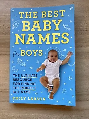 Best Baby Names For Boys The: The Ultimate Resource For Find... By Emily Larson • £7.98