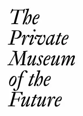 The Private Museum Of The Future (Documents) Zeitz JochenSamdani NadiaRebau • $25.15