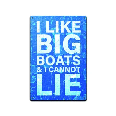 Tin Signs Boat Dock Ship Lake House Décor - Metal Sign 12 X 8 In. I Like Big Boa • $14.95