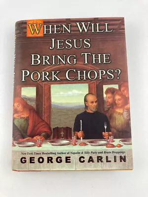 When Will Jesus Bring The Pork Chops? Signed By George Carlin First Ed. 2004 • $87.99