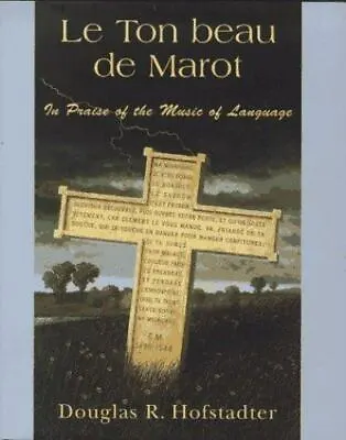 Le Ton Beau De Marot: In Praise Of The Music Of Language • $11.55