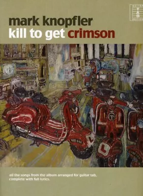Kill To Get Crimson 9781847724489 Mark Knopfler - Free Tracked Delivery • £19.95
